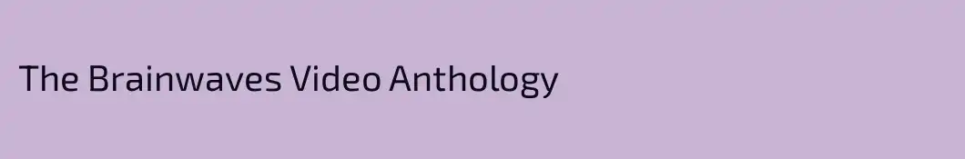 The Brainwaves Video Anthology